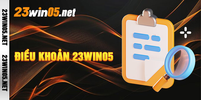 Điều Khoản Dịch Vụ 23win05